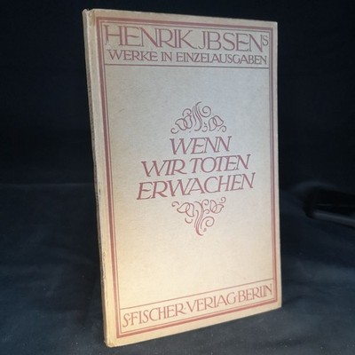 Wenn wir Toten erwachen. Ein dramatischer Epilog. Text und Einleitung aus Ibsens