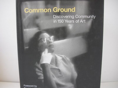 Common Ground: Discovering Community in 150 Years of Art Foresta, Merry, Julia J