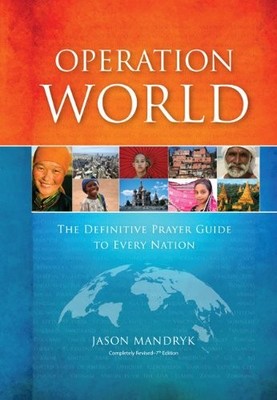 Operation World: The Definitive Prayer Guide to Every Nation