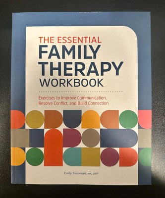 The Essential Family Therapy Workbook: Exercises to Improve Communication, etc
