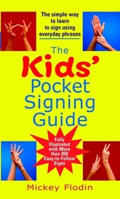 The Kids' Pocket Signing Guide: The Simple Way to Learn to Sign Using Everyday