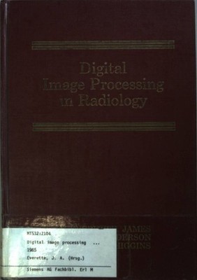 Digital Image Processing in Radiology. James, A. Everette, James H. Anderson and