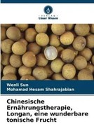 Wenli Sun (U. A.) | Chinesische ErnäHrungstherapie, Longan, Eine Wunderbare...