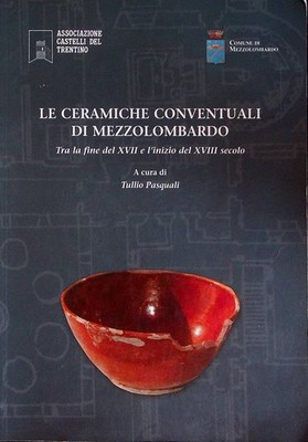 Le ceramiche conventuali di Mezzolombardo: tra la fine del XVII e l'inizio