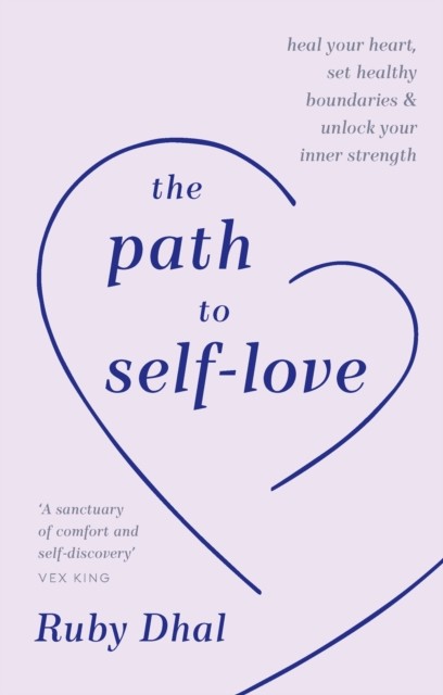 The Path to Self-Love by Ruby Dhal (Hardback Book)