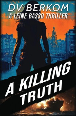 A Killing Truth | A Leine Basso Thriller Prequel | D. V. Berkom | Taschenbuch