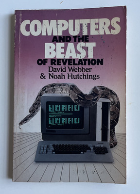 Original 1st Ed COMPUTERS AND THE BEAST OF REVELATION By Webber & Hutchings 1986