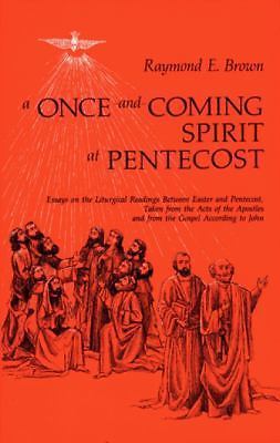 A Once-And-Coming Spirit at Pentecost: Essays on the Liturgical Readings...by Brown, Raymond E. | PB | Good