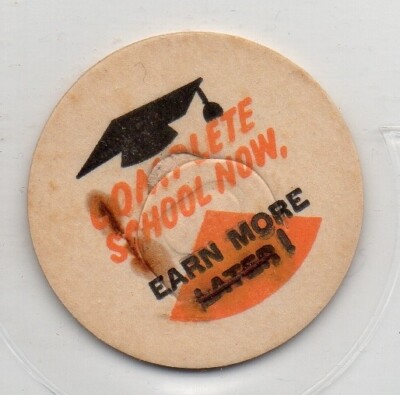 Milk Bottle Cap - Complete School Now, Earn More Later  - generic cap - 1 7/16''