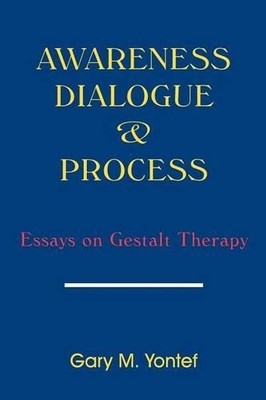 Awareness, Diaglogue and Process: E..., Yontef, Gary M.