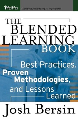 The Blended Learning Book: Best Practices, Proven Methodologies, and Lessons Lea