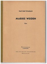 MARIKE WEIDEN Oper in drei Akten von Karl-Rudi Griesbach KLAVIERAUSZUG Bühnen...