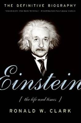 Einstein: The Life and Times - Paperback By Clark, Ronald W - GOOD