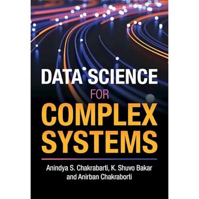 Data Science for Complex Systems Anindya S. Chakrabarti K. Shuvo   9781108844796