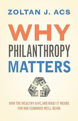 Why Philanthropy Matters: How the Wealthy - hardcover, 9780691148625, Zoltan Acs