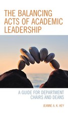 The Balancing Acts of Academic Leadership: A Guide for Department Chairs and...