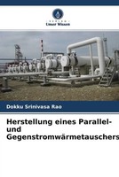 Dokku Srinivasa Rao | Herstellung Eines Parallel- Und GegenstromwäRmetauschers