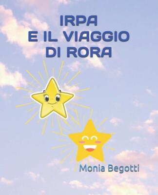 IRPA E IL VOYAGE DI RORA von Monia Begotti, 2021, Indipendently Published