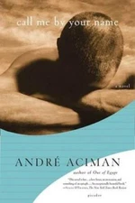 Call Me by Your Name: A Novel - Paperback By AndrÃ© Aciman - VERY GOOD