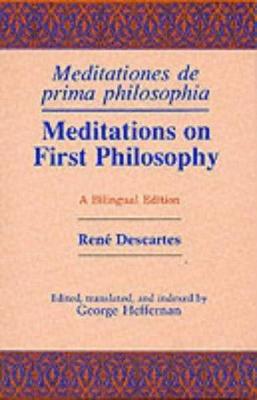 Meditations on First Philosophy/ Meditationes de Prima Philosophia: A...