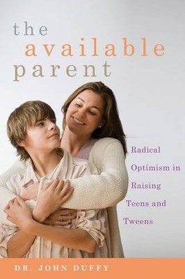 Available Parent,John Duffy, Ph.D. Foreword by Thomas Phelan