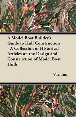 Various A Model Boat Builder's Guide to Hull Construction - A Coll (Taschenbuch)