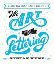 The Art of Lettering: Modern Calligraphy in Four Easy Steps - Paperback - GOOD