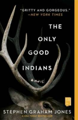 The Only Good Indians: A Novel - Paperback By Jones, Stephen Graham - GOOD