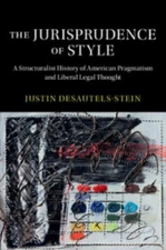 Jurisprudence of Style : A Structuralist History of American Pragmatism and L...