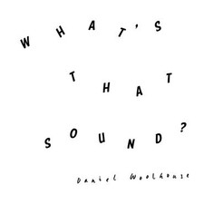 Image of Daniel Woolhouse - What's That Sound?, LP, (Vinyl)
