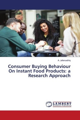 Consumer Buying Behaviour On Instant Food Products: a Research Approach A. Jafer