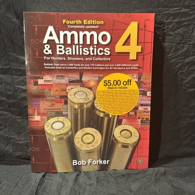 Ammo & Ballistics 4--For Hunters, Shooters, and Collectors: Ballistic Data...