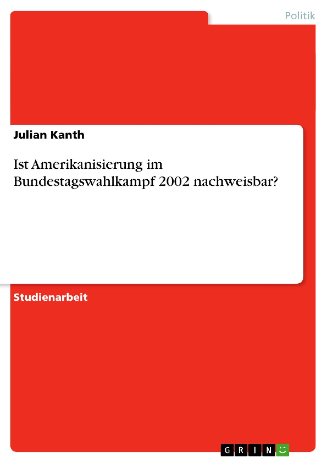 Julian Kanth | Ist Amerikanisierung Bundestagswahlkampf 2002