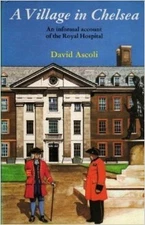 A Village in Chelsea: An Informal Account of the Royal Hospi... by Ascoli, David