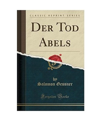 Der Tod Abels [Classic Reprint], Salomon Gessner