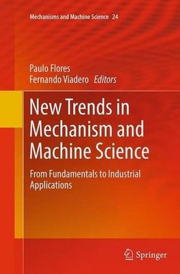 New Trends in Mechanism and Machine Science: From Fundamentals to Industrial App