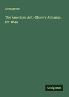 Anonymous | The American Anti-Slavery Almanac, For 1844 | Taschenbuch | Englisch