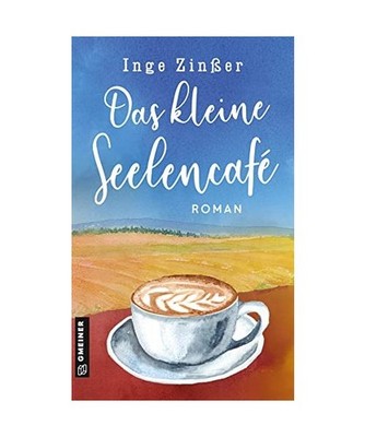 Das kleine Seelencafé: Roman, Inge Zinßer