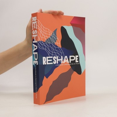 Reshape. A Workbook to Reimagine the Art World  |  kolektiv