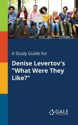 Cengage Learning Gale | A Study Guide for Denise Levertov's What Were They Like?