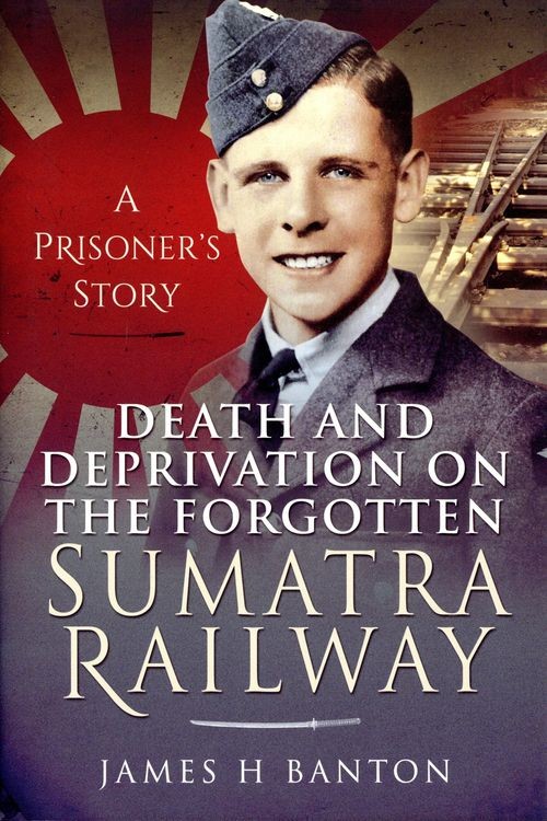 Death and Deprivation on the Forgotten Sumatra Railway