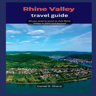 Rhine Valley travel guide All you need to know to visit Rhine Val