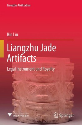 Liangzhu Jade Artifacts Legal Instrument and Royalty Bin Liu Taschenbuch xiv