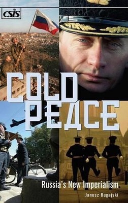 Cold Peace: Russia's New Imperialism by Janusz Bugajski (English) Hardcover Book