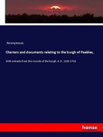Anonymous | Charters And Documents Relating To The Burgh Of Peebles, | Buch