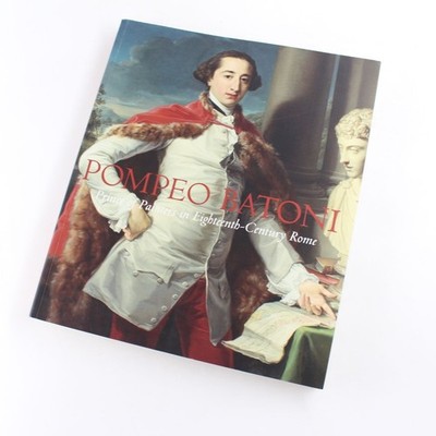 Pompeo Batoni - Prince of Painters in Eighteenth Century Rome Book by EP Bowron