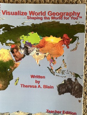 Visualize World Geography: Shaping The World For You, Teacher Ed, Theresa Blaine