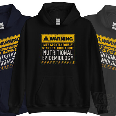WARNUNG KANN SPONTAN ANFANGEN, ÜBER ERNÄHRUNGSEPIDEMIOLOGIE HOODIE ZU SPRECHEN
