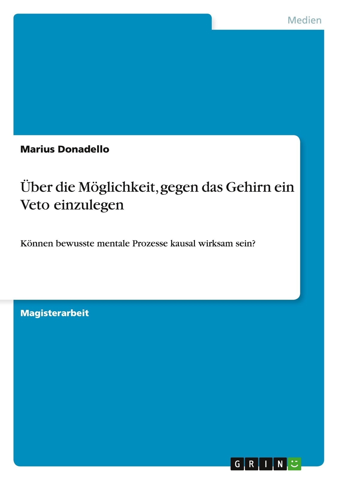 Marius Donadello | Über Die Möglichkeit, Gegen Das Gehirn Ein Veto