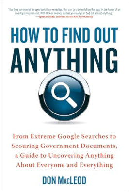 How to Find Out Anything: From Extreme Google Searches  - Paperback NEW MacLeod,